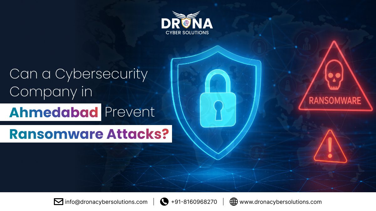 Can a Cybersecurity Company in Ahmedabad Prevent Ransomware Attacks?