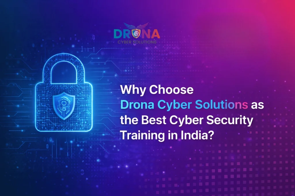 Choose Drona Cyber Solutions as the Best Cyber Security Training in India